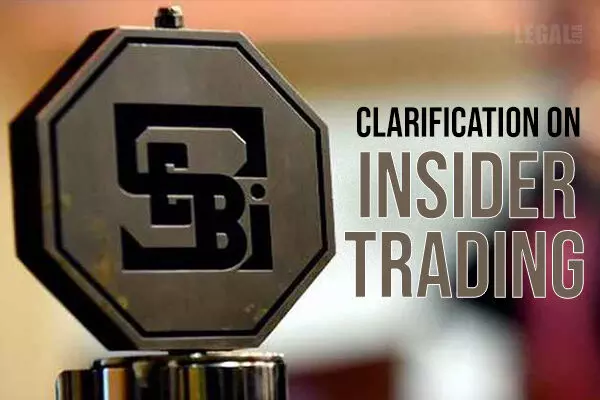 SEBI issues Clarifications on Insider Trading