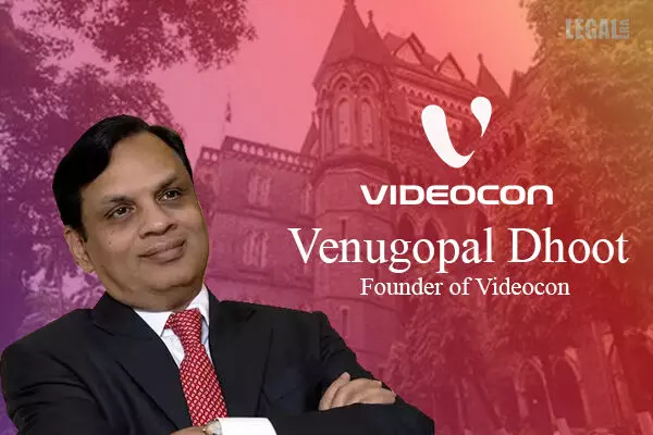Bombay HC Directs Venugopal Dhoot to Pay Interim Compensation