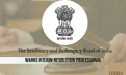 IBBI warns Interim Resolution Professional Dushyant C Dave involved in the CIRP of Top worth Steels and Power IBBI warns Interim Resolution Professional Dushyant C Dave involved in the CIRP of Top worth Steels and Power