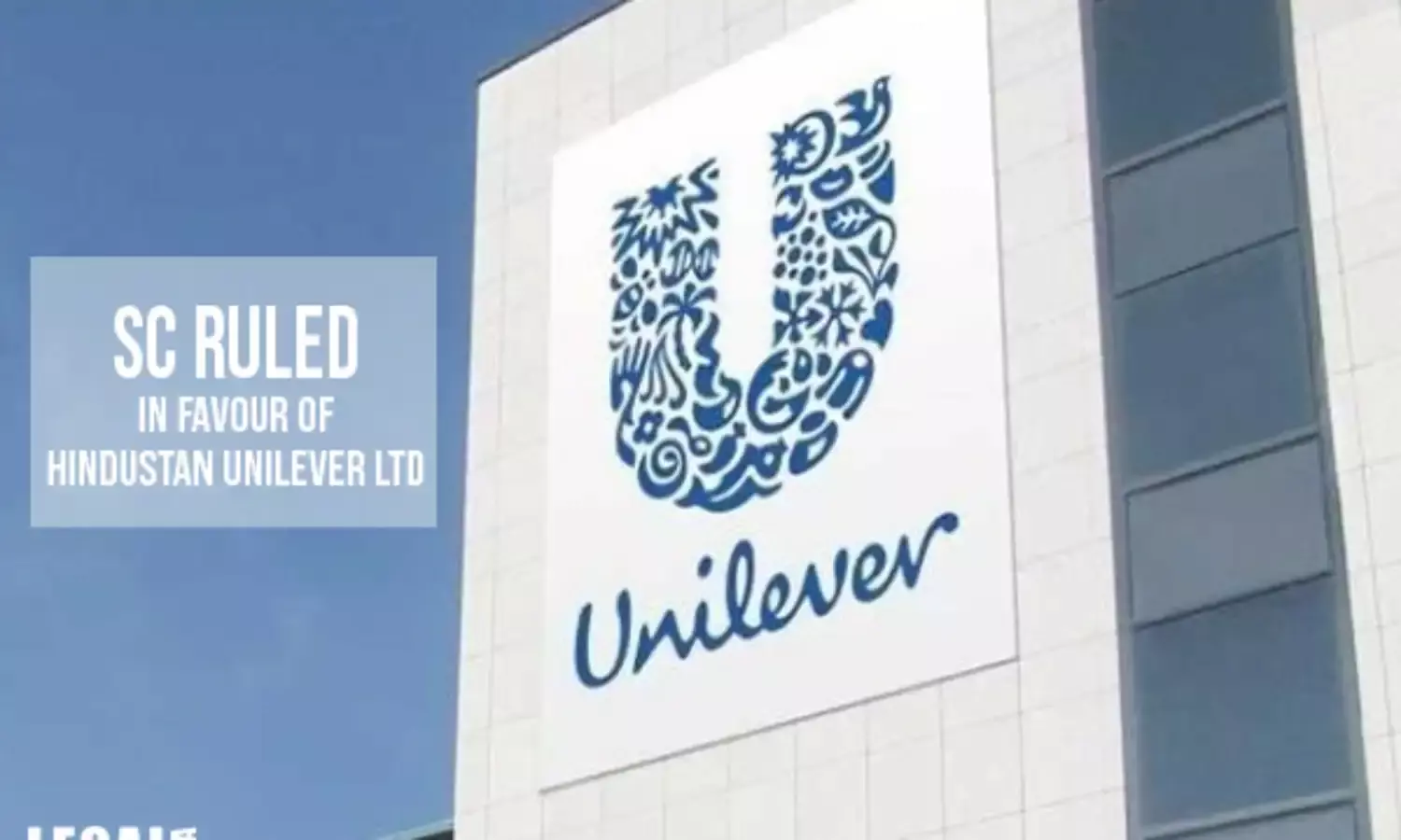 Supreme Court  Ruled in Favour of Hindustan Unilever Ltd in a Long-Standing Trial for More than 30 Years