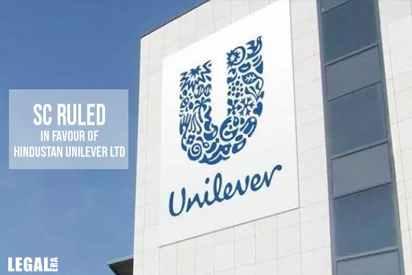 Supreme Court  Ruled in Favour of Hindustan Unilever Ltd in a Long-Standing Trial for More than 30 Years