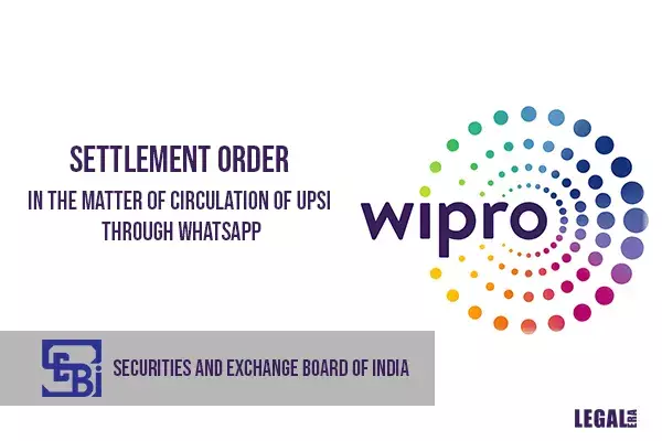 Circulation of UPSI on WhatsApp leads to Settlement Order in Wipro case