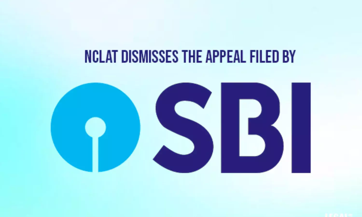 SBI Appeal against NCLT order dismissed