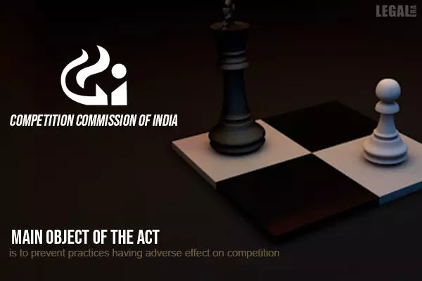 Competition Commission of India reaffirms that the main object of the Act is to prevent practices having adverse effect on competition