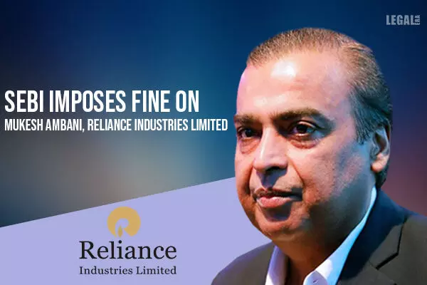 FINE OF RS 15 CR ON MUKESH AMBANI, RS 25 CR ON RELIANCE INDUSTRIES FOR MANIPULATIVE TRADES