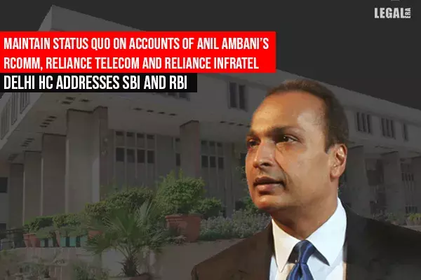 Delhi High Court orders maintaining Status Quo on Anil Ambanis firms accounts