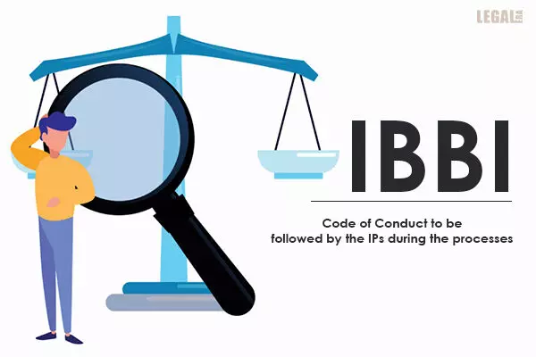 Insolvency Professional (IP) Regulations provides in the Code of Conduct must be followed during the processes: IBBI