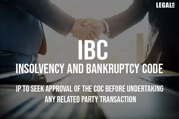 IBC-IP to seek approval of the CoC before undertaking any related party transaction