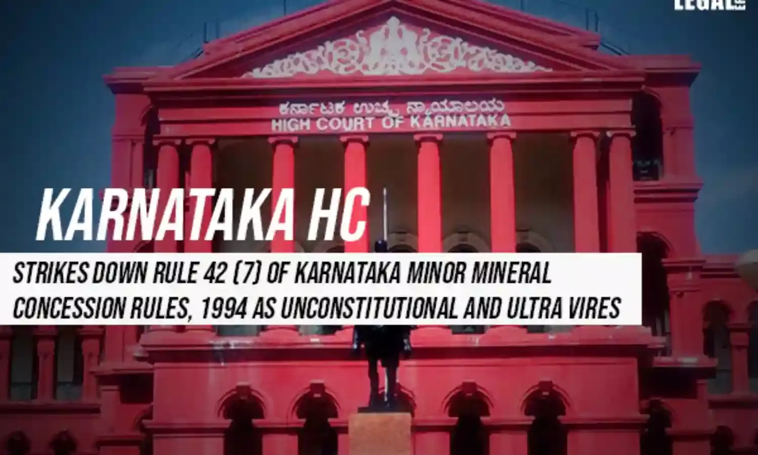 Karnataka High Court Strikes Down Rule 42 (7) of Karnataka Minor Mineral Concession Rules, 1994 as Unconstitutional and Ultra Vires