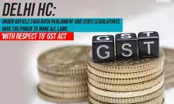 Delhi High Court says both Centre and States have power to make GST-related laws