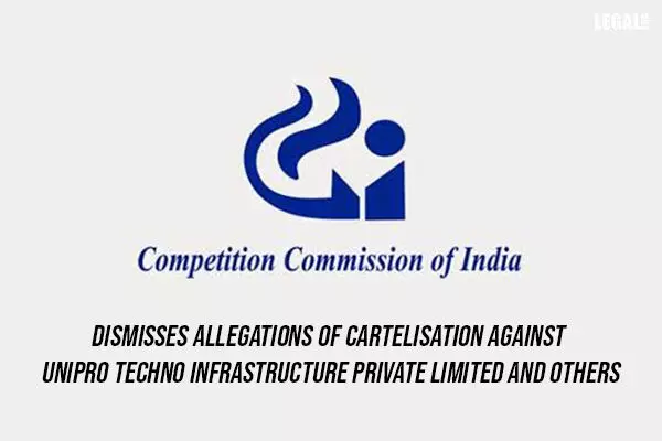 CCI dismisses allegations of cartelisation against Unipro Techno Infrastructure and others