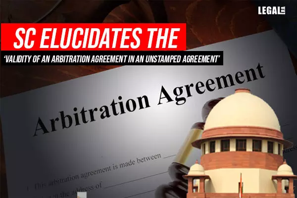 Supreme Court Elucidates the Validity of an Arbitration Agreement in an Unstamped Agreement