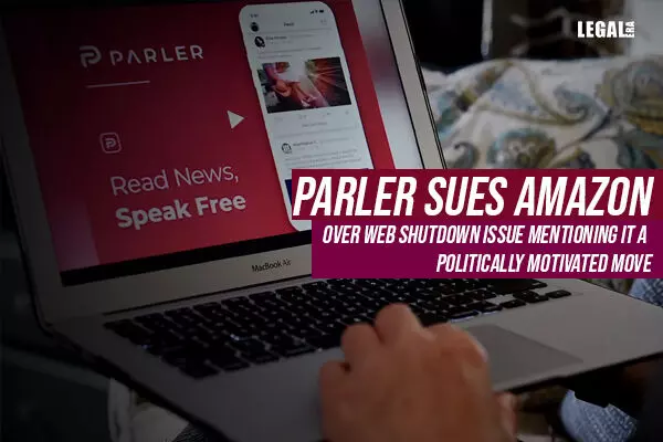Parler sues Amazon over web shutdown issue mentioning it a politically motivated move