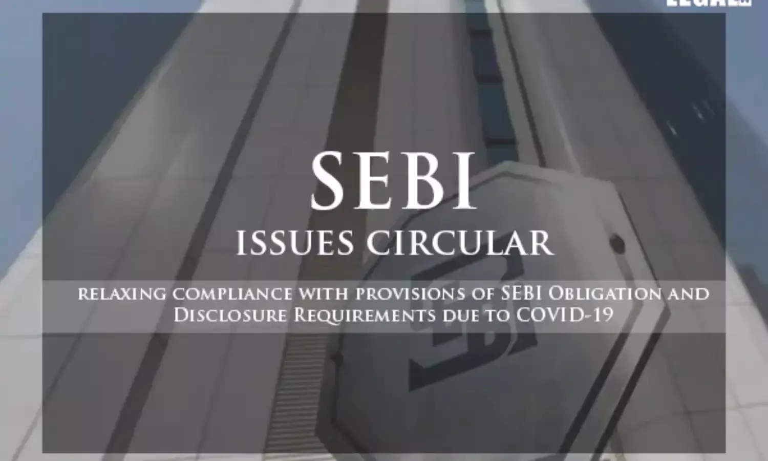 SEBI relaxes compliance with provisions of SEBI LODR requirements amidst COVID-19