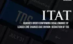 ITAT quashes order confirming disallowance of leased line charges due on non-deduction of TDS ITAT quashes order confirming disallowance of leased line charges due on non-deduction of TDS