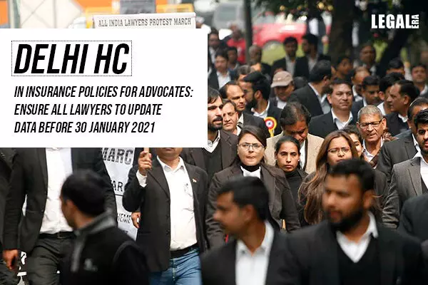 Delhi High Court in Insurance Policies for Advocates: Ensure all lawyers to update data before 30 January 2021
