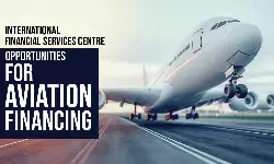 International Financial Services Centre Opportunities for Aviation Financing