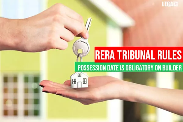 RERA Tribunal rules Possession Date is obligatory on builder