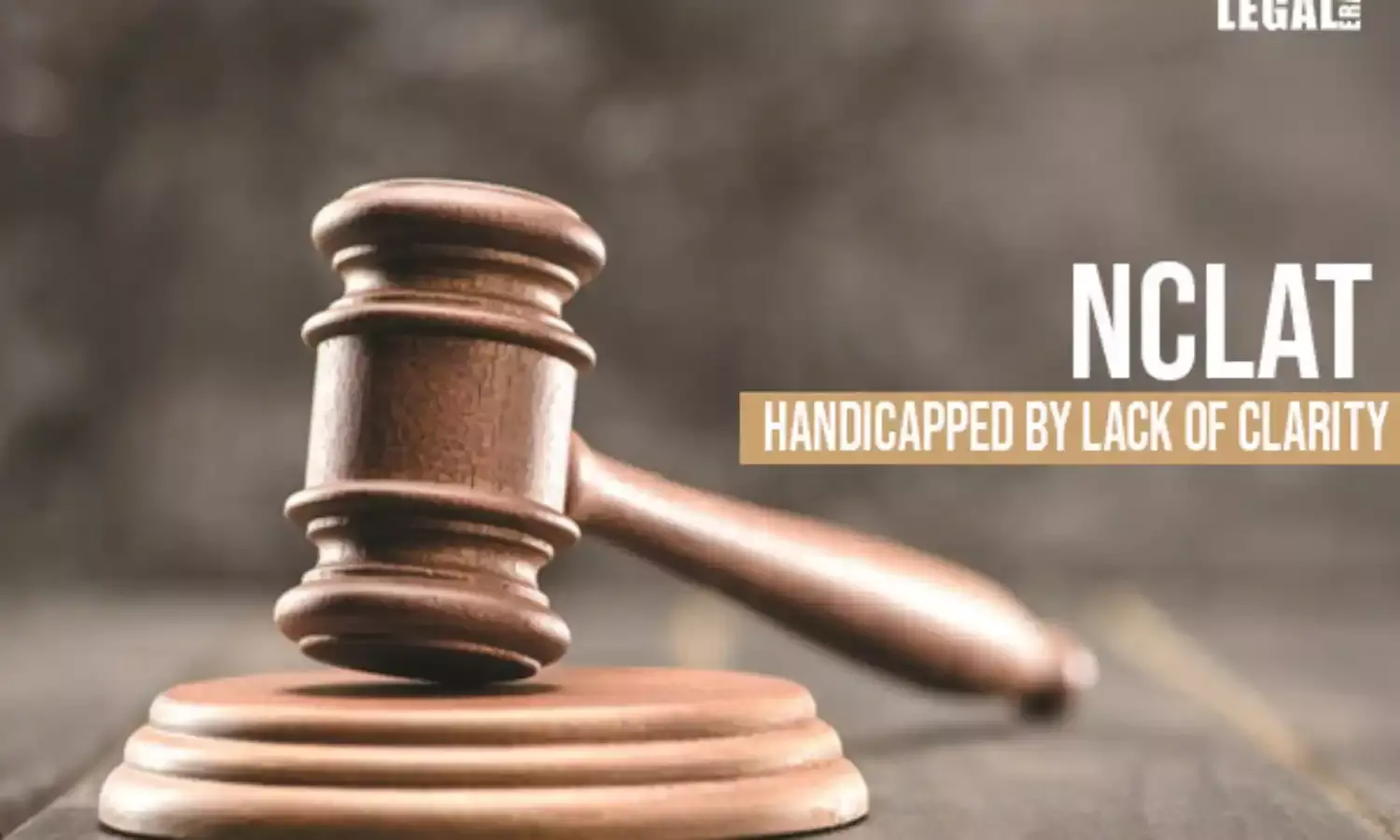 NCLAT handicapped by lack of clarity