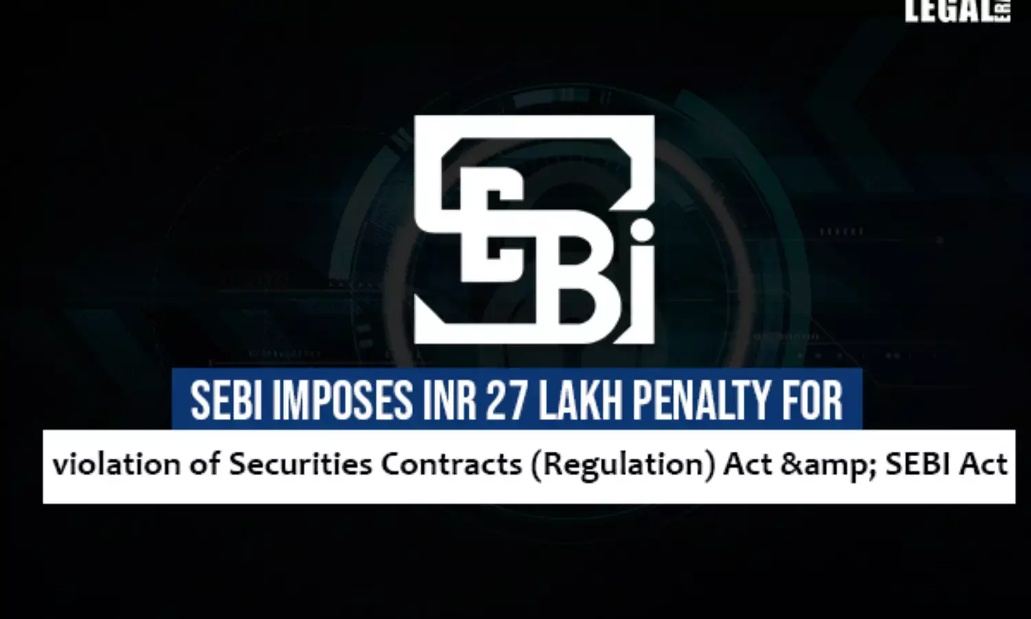 SEBI imposes INR 27 lakh penalty for regulation violation