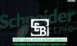 SEBI takes strict action against Schneider Electric President Systems Ltd