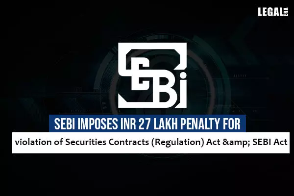 SEBI imposes INR 27 lakh penalty for regulation violation