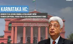 Karnataka High Court dismisses plea seeking criminal action against Azim Premji, others for alleged misappropriation of funds