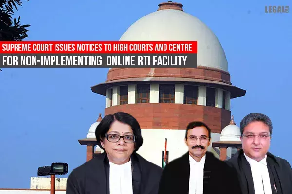 Supreme Court issues Notices to High Courts and Centre for non-implementing online RTI facility