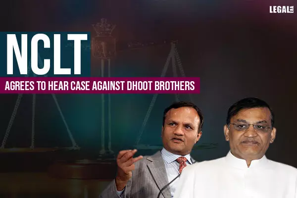 NCLT agrees to hear case against Dhoot brothers