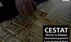 CESTAT Directs Release of Seized Gold on payment of Concessional Duty