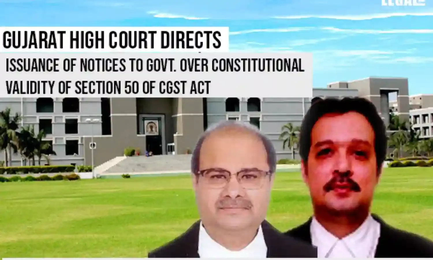 Gujarat High Court Directs Issuance of Notices to Govt. over constitutional validity of CGST Act