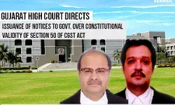 Gujarat High Court Directs Issuance of Notices to Govt. over constitutional validity of CGST Act Gujarat High Court Directs Issuance of Notices to Govt. over constitutional validity of CGST Act