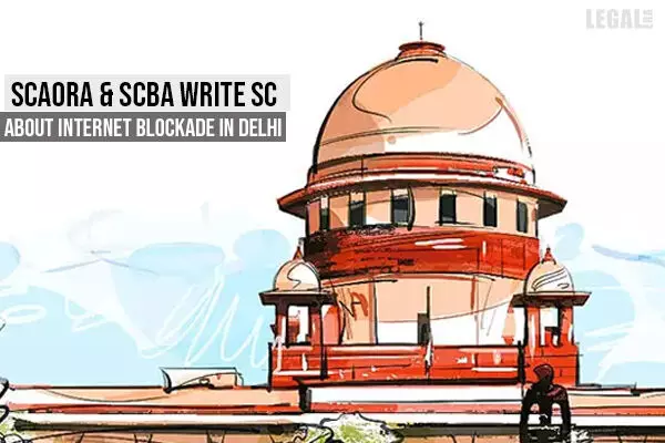 SCAORA & SCBA Write Supreme Court  About Internet Blockade in Delhi