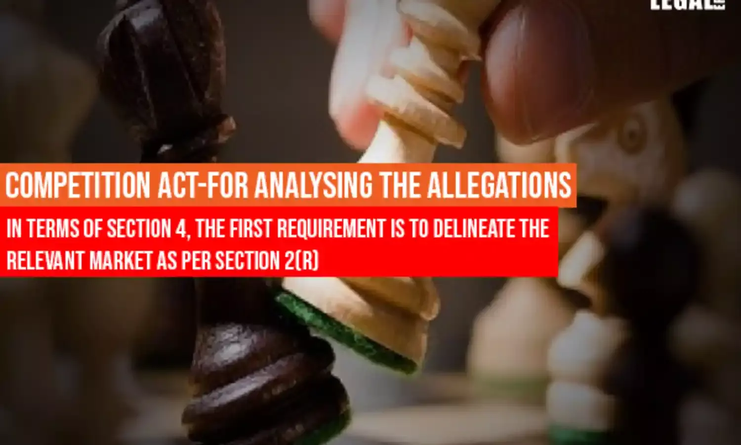 Competition Act: Allegations in terms of Section 4 can be analysed by delineating the relevant market as per Section 2(r)