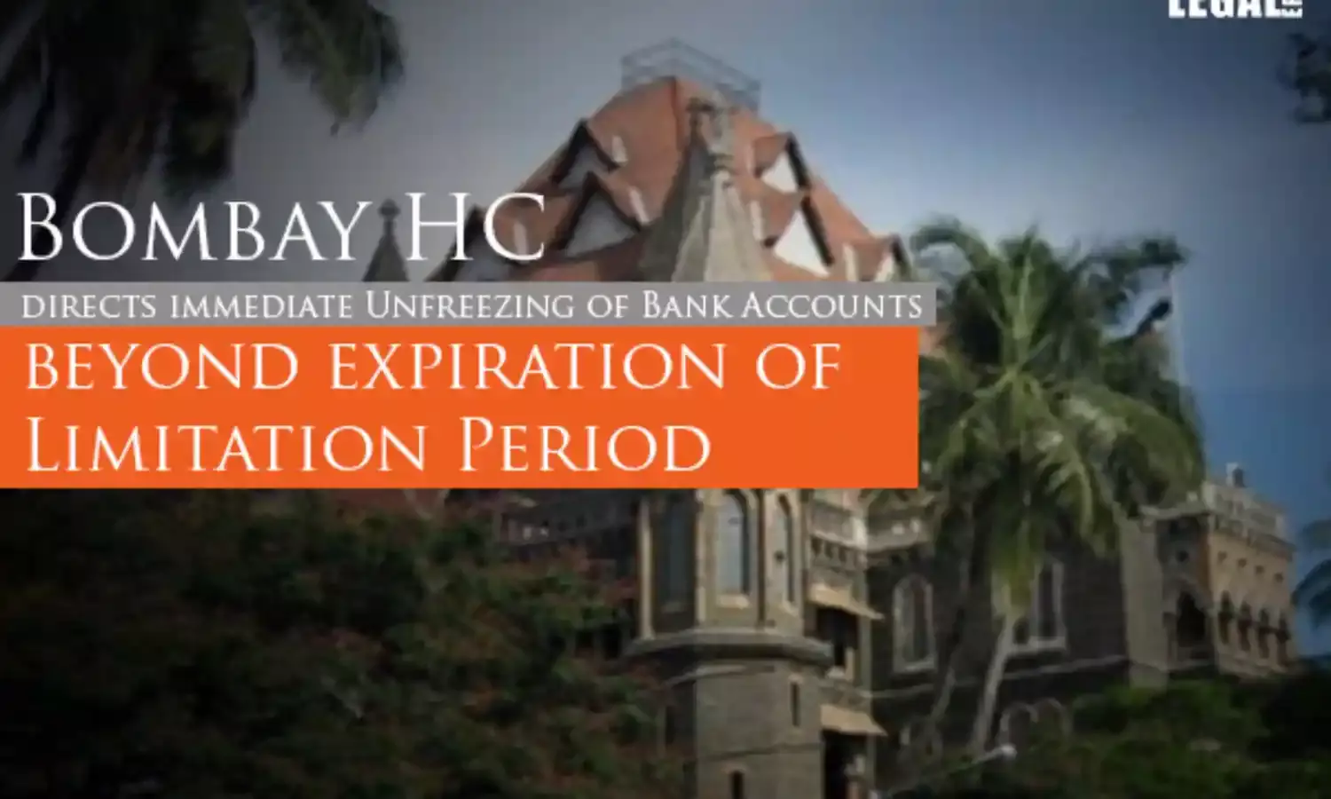 Bombay High Court: Freezing of bank accounts continued after expiration of limitation period is unlawful