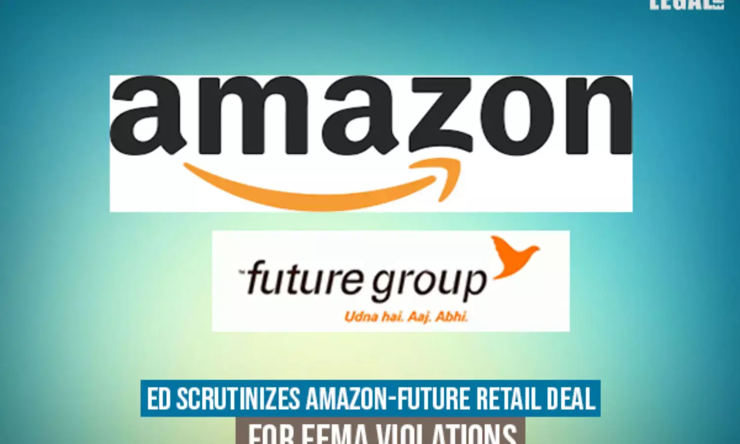 ED scrutinizes Amazon-Future Retail deal for FEMA violations