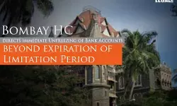 Bombay High Court: Freezing of bank accounts continued after expiration of limitation period is unlawful