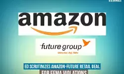 ED scrutinizes Amazon-Future Retail deal for FEMA violations