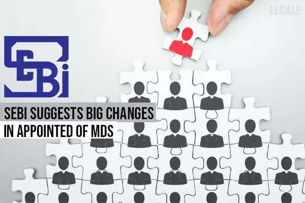 SEBI suggests big changes in Appointment of MDs