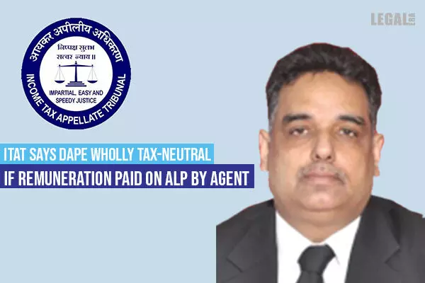 ITAT: DAPE wholly Tax-Neutral if Remuneration is paid by Agent on Arms Length Price
