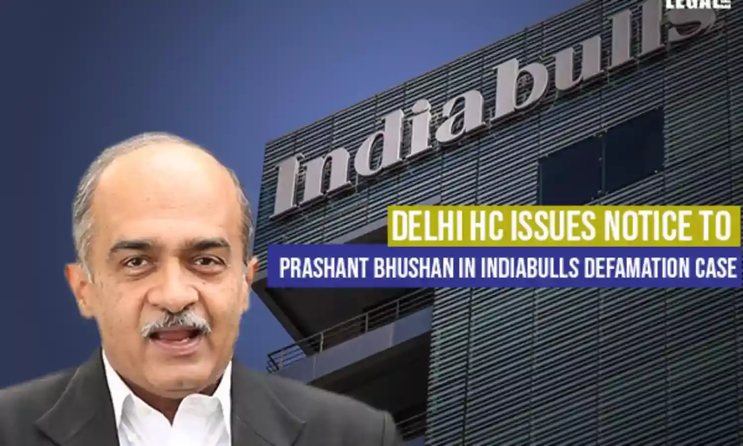 Delhi High Court Issues Notice to Prashant Bhushan in Indiabulls Defamation Case