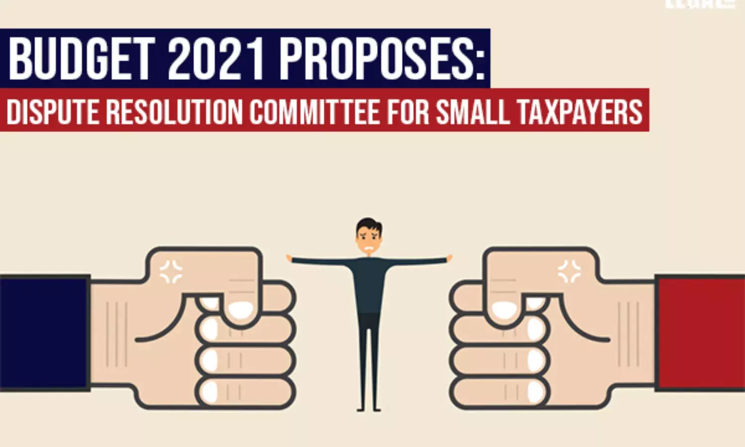 Budget 2021 proposes Dispute Resolution Committee for small taxpayers