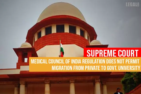 Supreme Court: Medical Council of India Regulation does not permit Migration From Private to Govt. University