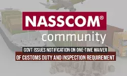 Govt Issues Notification On One-time Waiver of Customs Duty and Inspection Requirement Govt Issues Notification On One-time Waiver of Customs Duty and Inspection Requirement