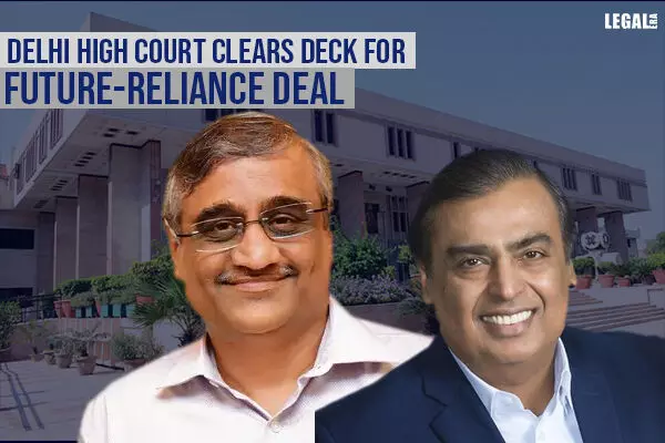 Delhi High Court clears deck for Future-Reliance deal