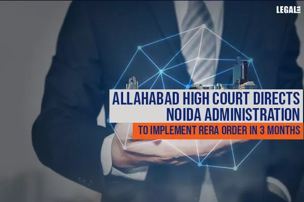 Allahabad High Court directs Noida administration to implement RERA order in 3 months
