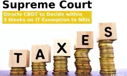 Supreme Court Directs CBDT to Decide within 3 Weeks on IT Exemption to NRIs