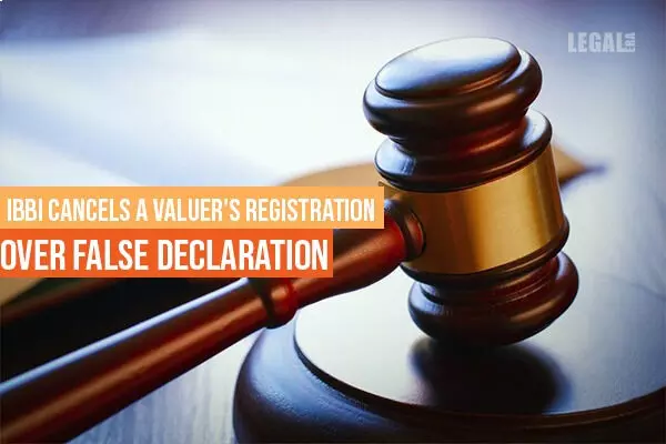 IBBI cancels a Valuers registration over false declaration
