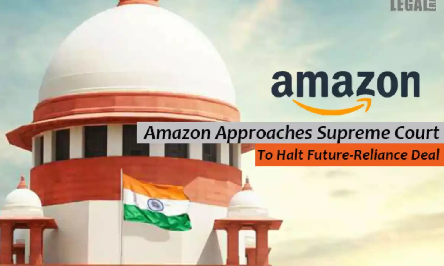 Amazon Approaches Supreme Court To Halt Future-Reliance Deal
