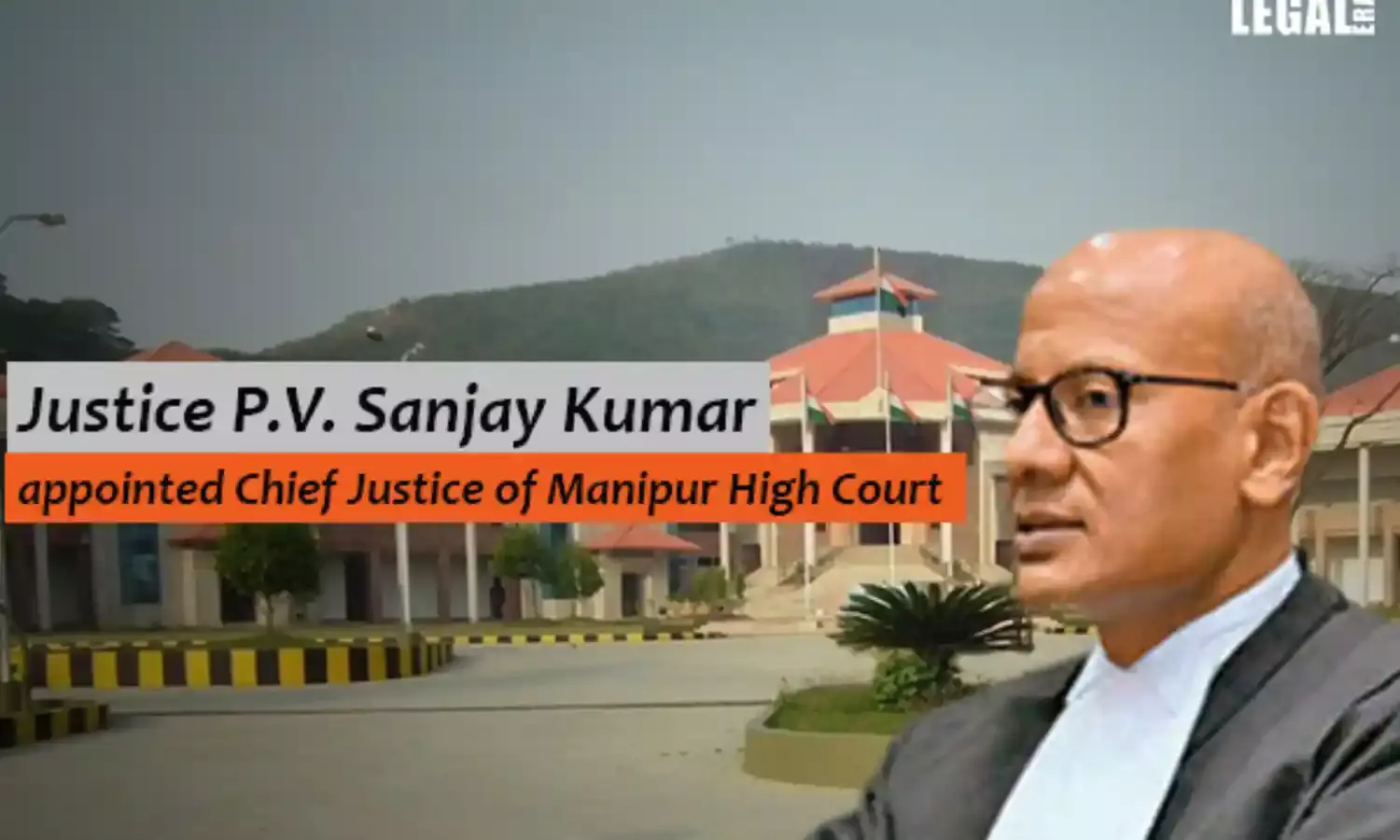 Justice P.V. Sanjay Kumar appointed Chief Justice of Manipur High Court
